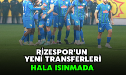Rizespor'da Yeni Transferler Daha Isınamadı