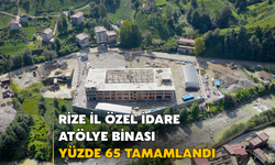 Rize İl Özel İdaresi Atölye Binası Yüzde 65 Tamamlandı