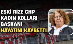 Eski Rize CHP Kadın Kolları Başkanı Hayatını Kaybetti