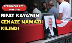 Muhtar Rıfat Kaya'nın Cenaze Namazı Kılındı