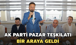 AK Parti Pazar İlçe Teşkilatı Bir Araya Geldi