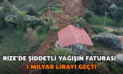 Rize’de Şiddetli Yağışın Faturası 1 Milyar Lirayı Geçti