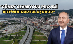 Rahmi Metin: "Güney Çevre Yolu Rize'nin Kurtuluşudur"