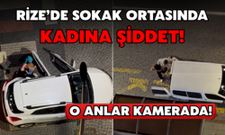 Rize’de Kadına Şiddet Anları Kameraya Yansıdı
