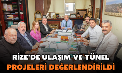 Rize’de Ulaşım ve Tünel Projeleri Değerlendirildi
