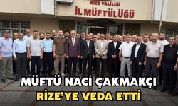 Rize İl Müftüsü Naci Çakmakçı Rize’ye Veda Etti
