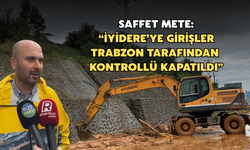 İyidere’ye Trabzon Yönünden Girişler Kontrollü Olarak Kapatıldı