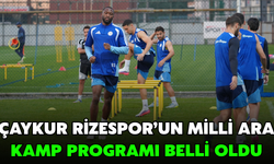 Çaykur Rizespor’un Milli Ara Kamp Programı Belli Oldu