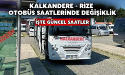 Kalkandere - Rize Otobüs Saatlerinde Değişiklik: İşte Güncel Saatler