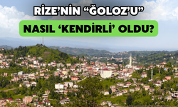 Rize’nin ‘Ğoloz’u Nasıl Kendirli Oldu?