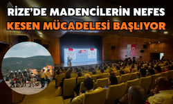 Rize’de Madencilerin Nefes Kesen Mücadelesi Başlıyor