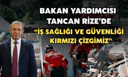 Bakan Yardımcısı Tancan Rize'de: “İş Sağlığı, Güvenliği ve Çevreden Taviz Yok”