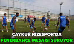 Çaykur Rizespor’da Fenerbahçe Mesaisi Sürüyor
