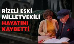 Eski Rizeli Milletvekili Hayatını Kaybetti