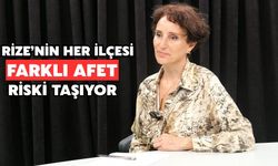 Mine Ataman: Rize’nin Her İlçesi Farklı Afet Riski Taşıyor