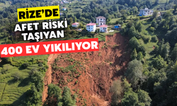 Rize'de Afet Riski Taşıyan Yaklaşık 400 Ev Yıkılıyor