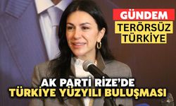 AK Parti Rize’de Türkiye Yüzyılı Buluşması: Gündem Terörsüz Türkiye