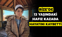 Rize'de 13 Yaşındaki Hafız Hayatını Kaybetti