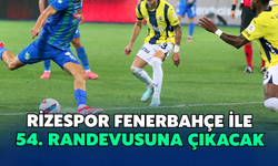 Çaykur Rizespor, Fenerbahçe ile 54. Randevusuna Çıkacak