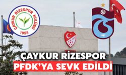 Çaykur Rizespor PFDK'ya Sevk Edildi