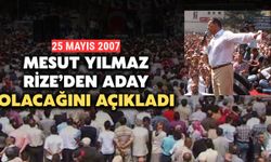 Mesut Yılmaz, 2007 Yılında Rize'den Aday Olacağını Açıklamıştı
