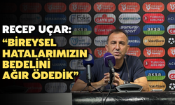 Recep Uçar: “Bireysel hatalarımızın bedelini ağır ödedik”