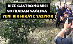 Rize Gastronomisi Sofradan Sağlığa Yeni Bir Hikâye Yazıyor