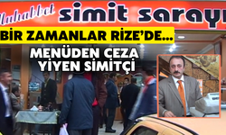 Bir Zamanlar Rize’de: Yemek Menüsünden Ceza Yiyen Simitçi
