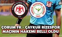 Çorum FK - Çaykur Rizespor Maçının Hakemi Belli Oldu: İlk Kez Yönetecek