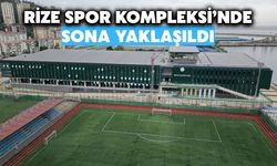 Rize Spor Kompleksi’nde Sona Yaklaşıldı