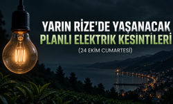 Rize'de Yarın Yaşanacak (24 Ekim Cumartesi) Planlı Elektrik Kesintileri