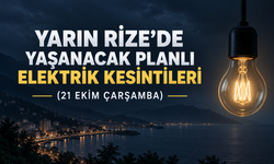 Rize'de Yarın (21 Ekim Çarşamba) Yaşanacak Planlı Elektrik Kesintileri