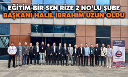 Eğitim-Bir-Sen Rize 2 No’lu Şube Başkanı Halil İbrahim Uzun Oldu