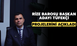 Rize Barosu Başkan Adayı Tüfekçi Projelerini Açıkladı