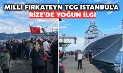 Milli fırkateyn TCG İstanbul’a, Rize’de Yoğun İlgi