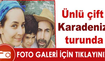 Ünlü Çift Tatil İçin Karadenizi Seçti