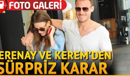 SERENAY SARIKAYA İLE KEREM BÜRSİNDEN SÜRPRİZ KARAR