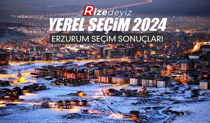 Erzurum’da Seçimi Kim Kazandı? Erzurum Seçim Sonuçları 2024