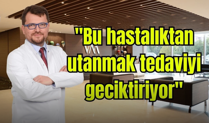 Uzmanı Açıkladı: 'Bu Hastalıktan Utanmak Tedaviyi Geciktiriyor