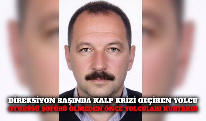 Direksiyon Başında Kalp Krizi Geçiren Yolcu Otobüsü Şoförü Ölmeden Önce Yolcuları Kurtardı