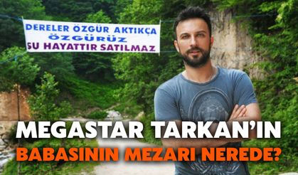 Megastar Tarkan’ın Babasının Mezarı Nerede?