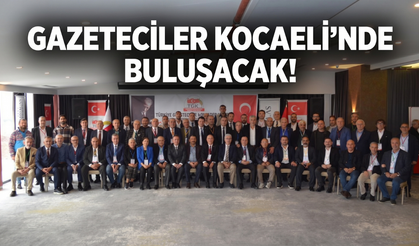 Gazeteciler Kocaeli’nde buluşacak!