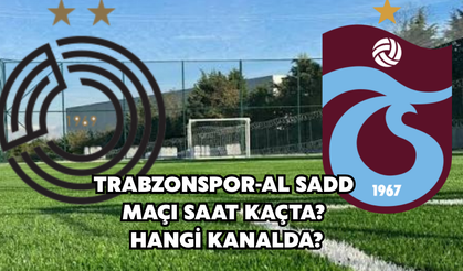 Trabzonspor-Al Sadd Hazırlık Maçı Saat Kaçta? Hangi Kanalda?