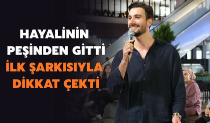 Hayalinin Peşinden Gitti, İlk Şarkısıyla Dikkat Çekti