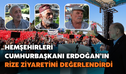 Hemşehrileri Cumhurbaşkanı Erdoğan'ın Rize Ziyaretini Değerlendirdi
