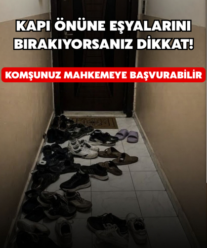 Kapı Önüne Eşya Bırakanlar Dikkat: Komşunuz Mahkemeye Başvurabilir