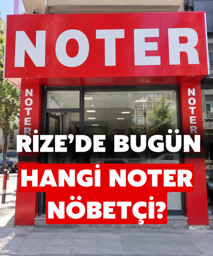 Rize'de Bugün Nöbetçi Noter Hangisi? İşte Adres Bilgileri