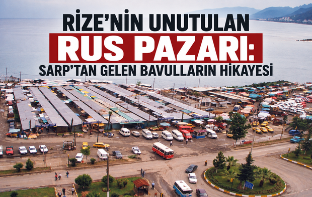 Rize'nin Rus Pazarını Hatırladınız Mı?