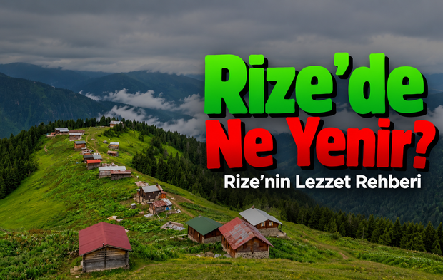 Rize'de Ne Yenir?