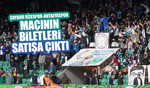 Çaykur Rizespor-Antalyaspor Maçının Biletleri Satışta